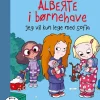 Alberte i børnehave - Jeg vil kun lege med Sofia*Forlaget Carlsen Discount